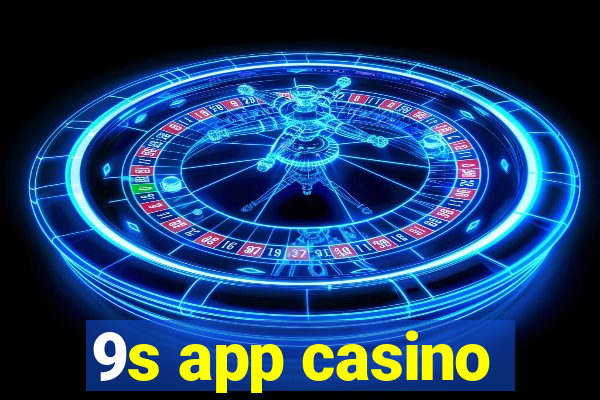 9s app casino